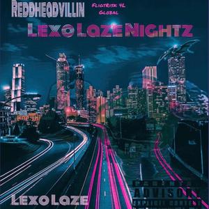 Lexo Laze Nightz (feat. ReddHeadVillin & Lexo Laze) [Explicit]