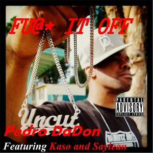 Fu@* It Off (feat. Kaso & Saylean)