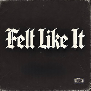 Felt Like It (Explicit)