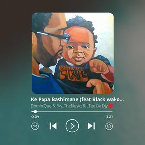 Ke Papa Bashimane (feat. Sky_TheMusiQ, DominiQue, McCloudy, Sedi lenyora & Black wako pitor)