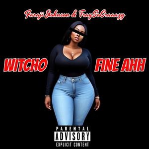 Witcho Fine Ahh (feat. TraySoCraaazy) (Explicit)