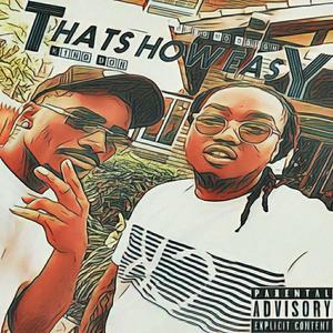 THATS HOW EASY (feat. K1ng D0n) (Explicit)
