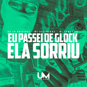 Eu Passei de Glock Ela Sorriu (Explicit)