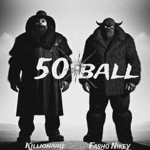50 Ball (feat. Killionaire) (Explicit)