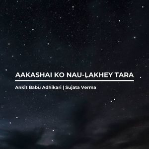 Aakashai ko Naulakhe Taara