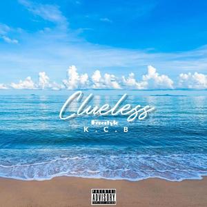 Clueless (Freestyle) [Explicit]