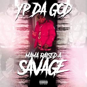 Mama Raised A Savage (Explicit)