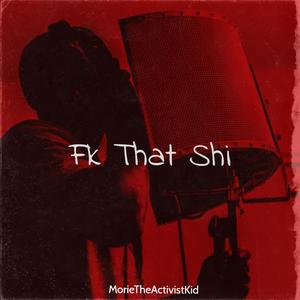 Fk That Shi(feat. mdma & JuiceTheKid&purffū) (Explicit)