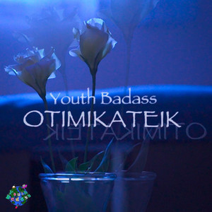 youth badass - OTIMIKATEIK