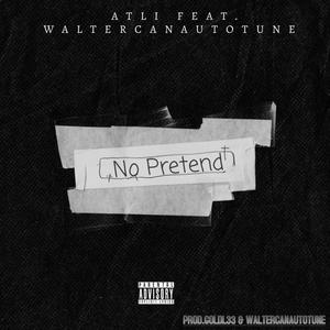 No Pretend (feat. Waltercanautotune) [Explicit]