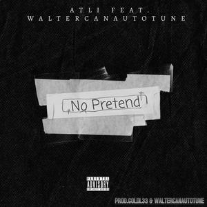 No Pretend(feat. Waltercanautotune) (Explicit)