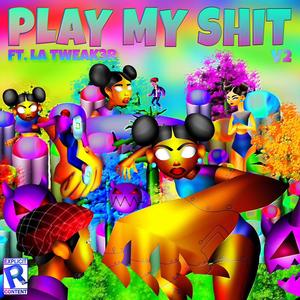 PLAY MY **** V2 (Explicit)