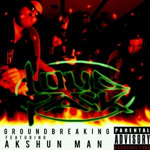 Groundbreaking (feat. Akshun Man) (Explicit)