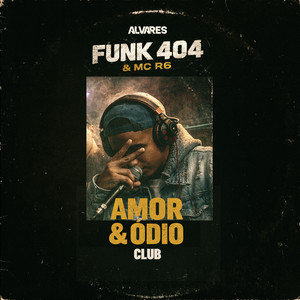 Amor & Ódio - Club (Explicit)