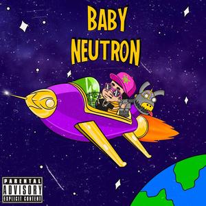 Baby Neutron (Explicit)