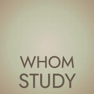 Whom Study