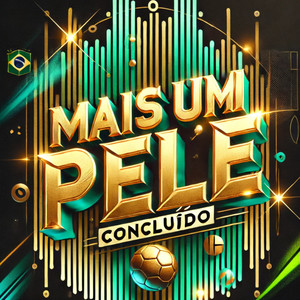 Mais Um Pelé Concluído (Explicit)