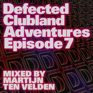 Defected Clubland Adventures Episode 7- The Martijn Ten Velden Edits