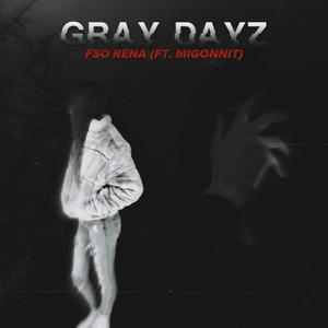 Gray Dayz (feat. Migonnit) (Explicit)