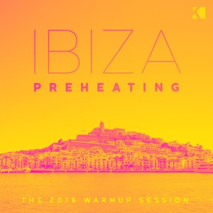 Ibiza Preheating (The 2016 Warm up Session)