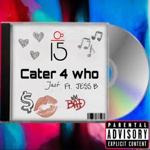 Cater 4 Who (feat. Jess B) (Explicit)