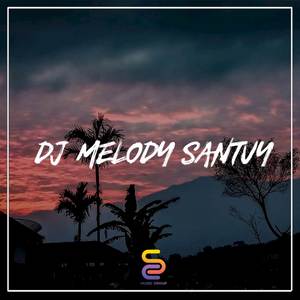 DJ Melody Santuy Full Bass