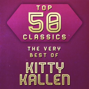 Top 50 Classics - The Very Best of Kitty Kallen