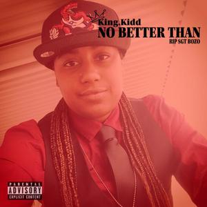 No Better Than(RIP SGT BOZO) (Explicit)