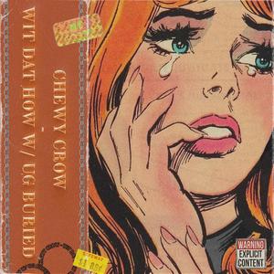 Wit Dat Hoe (feat. UG BURIED) (Explicit)