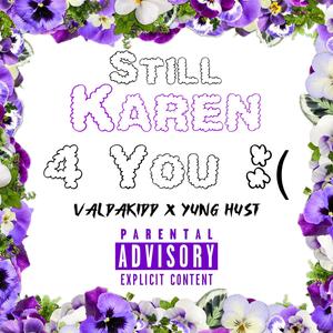 Still Karen For You (feat. Yung Hust) (Explicit)