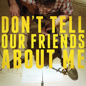 Don't Tell Our Friends About Me (Explicit)