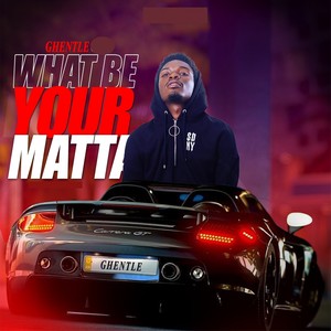 What Be Your Matta (Explicit)