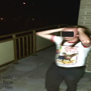 Deadly Rave Neo (Explicit)