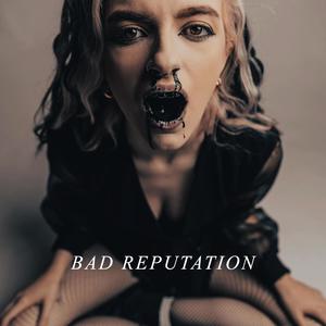 Bad Reputation (Explicit)