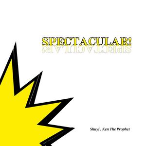 Spectacular (feat. KenTheProphet)