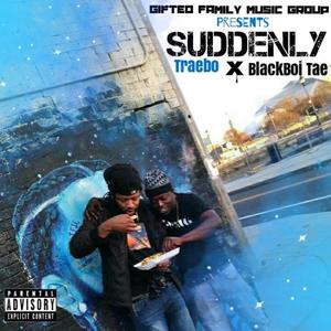 Suddenly (feat. Black Boi Tae) [Explicit]