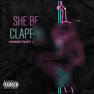 She Be Clappin (Explicit)