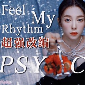 Feel My Rhythm X Psycho X Power Up混编翻唱