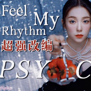Feel My RhythmXPsychoXPower Up混编翻唱