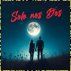 Solo Nos Dos (Explicit)