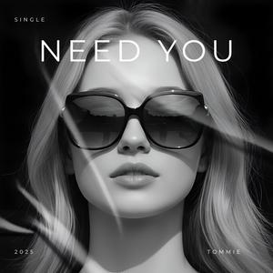Need You