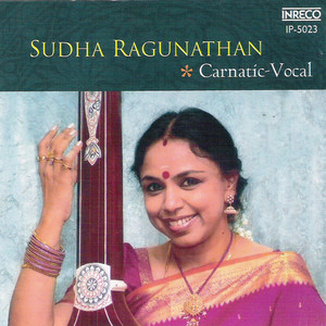 Carnatic Vocal - Sudha Ragunathan