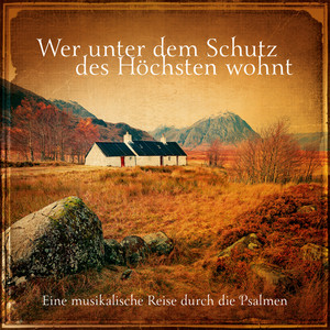 Wer bei dir Schutz sucht - Psalm 91