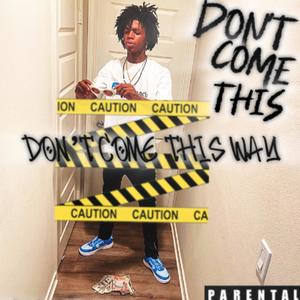 Dont come this way (Explicit)