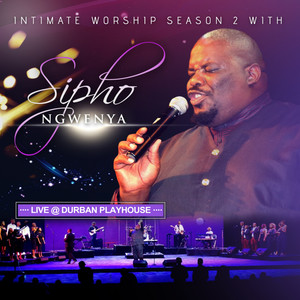 Intimate Worship Season 2 With Sipho Ngwenya