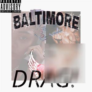 Baltimore DRAG (Explicit)