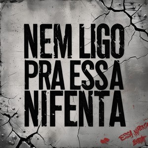 Nem Ligo pra Essas Nifenta (Explicit)