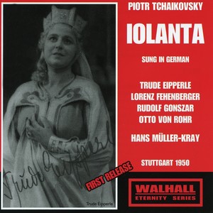 TCHAIKOVSKY, P.I.: Iolanta (Opera) [Eipperle, Fehenberger, Gonszar, Rohr, Stuttgart Radio Symphony Choir and Orchestra, Müller-Kray]