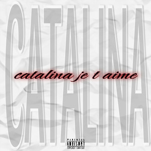 Catalina Je T Aime (Explicit)