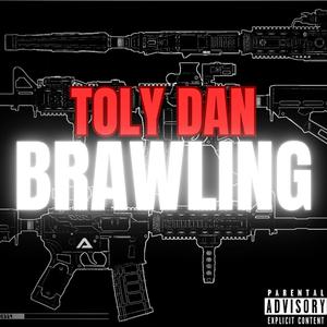 Brawling (feat. Toly Dan) [Explicit]